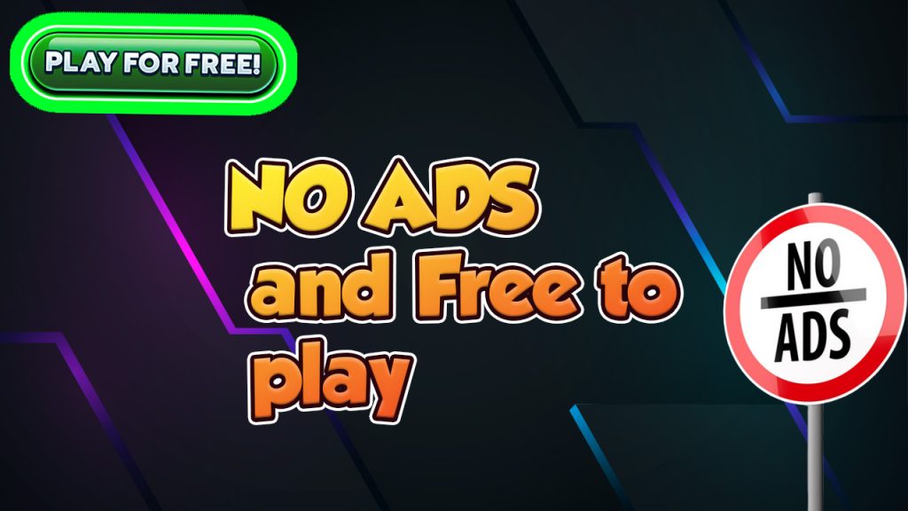 No Ads and free to play