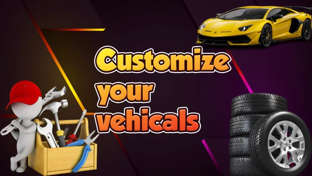 Customize your cars.